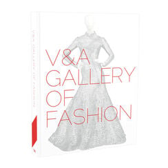 The V&A Gallery of Fashion: Revised Edition